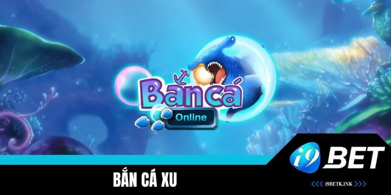 Bắn Cá Xu